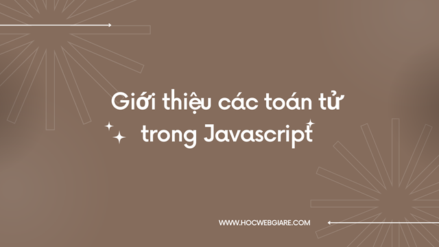 Giới thiệu các toán tử trong Javascript