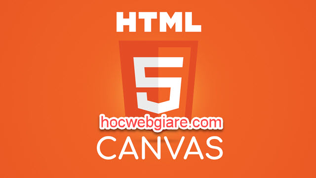 Vẽ đồ họa web với HTML5 Canvas (Phần 1)