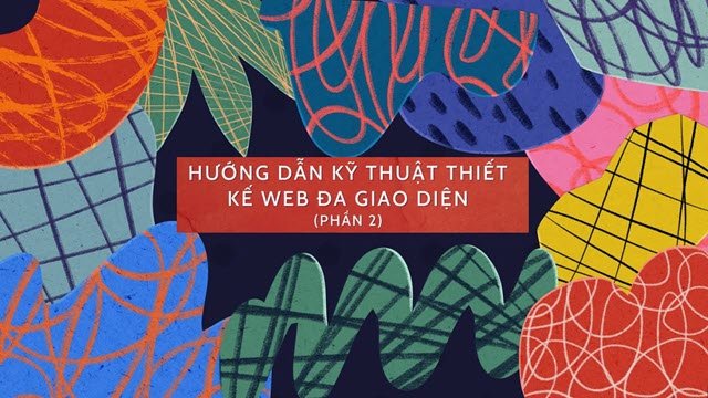 Hướng dẫn kỹ thuật thiết kế web đa giao diện (Phần 2)