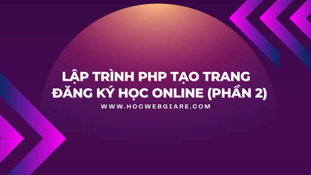 Lập trình PHP tạo trang đăng ký học online (Phần 2)