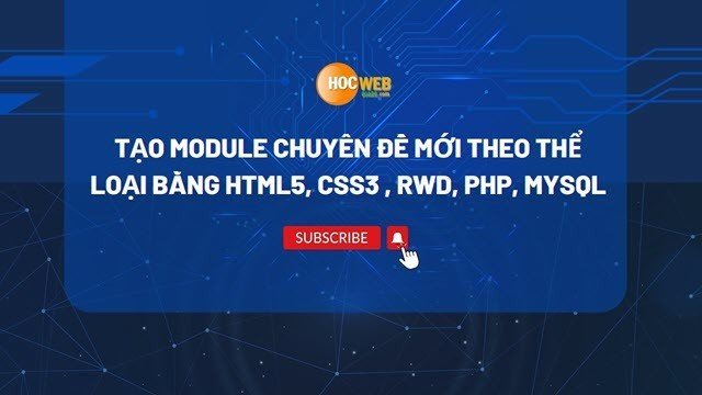 Tạo module chuyên đề mới theo thể loại bằng HTML5, CSS3, RWD, PHP, MYSQL