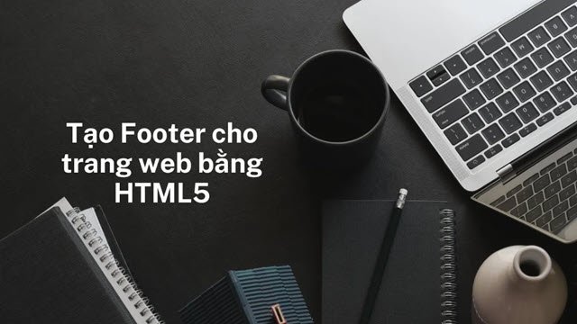 Tạo footer cho trang web bằng HTML5