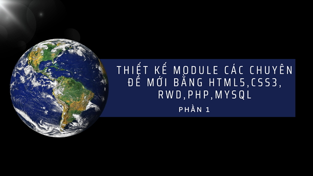 Thiết kế Module các chuyên đề mới bằng HTML5, CSS3, RWD, PHP & MySQL (Phần 1)