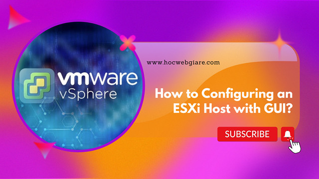 How to configuring an VMware ESXi Host with GUI?