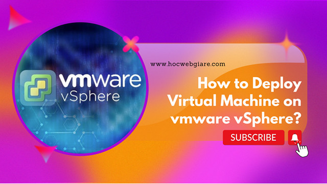How to Deploy Virtual Machine on vmware vSphere?